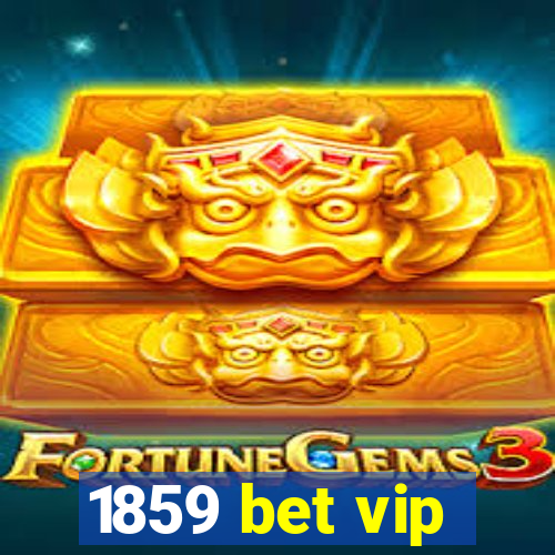 1859 bet vip